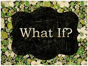 what if